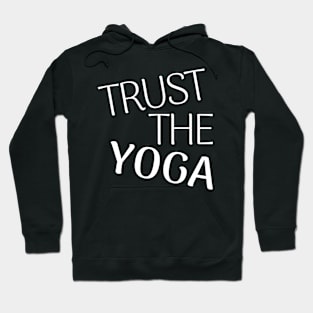 Trust The Yoga Hoodie